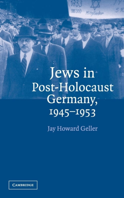 Book cover of: Jews in Post-Holocaust Germany, 1945–1953. By: Jay Howard Geller