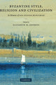 Book cover of: Byzantine Style, Religion and Civilization. By: Elizabeth Jeffreys