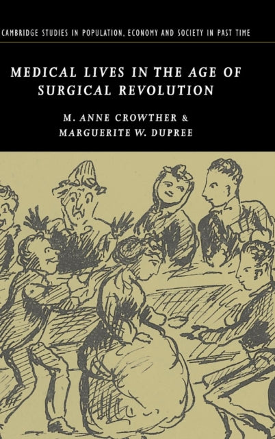 Book cover of: Medical Lives in the Age of Surgical Revolution. By: M. Anne Crowther