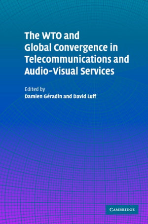 WTO and Global Convergence in Telecommunications and Audio-Visual Services