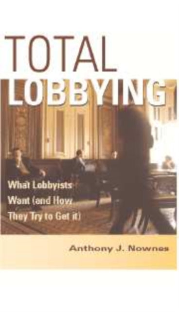 Book cover of: Total Lobbying. By: Anthony J. Nownes