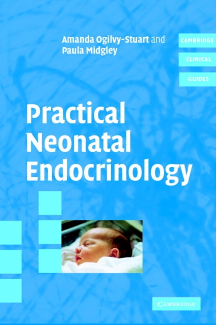 Book cover of: Practical Neonatal Endocrinology. By: Amanda Ogilvy-Stuart