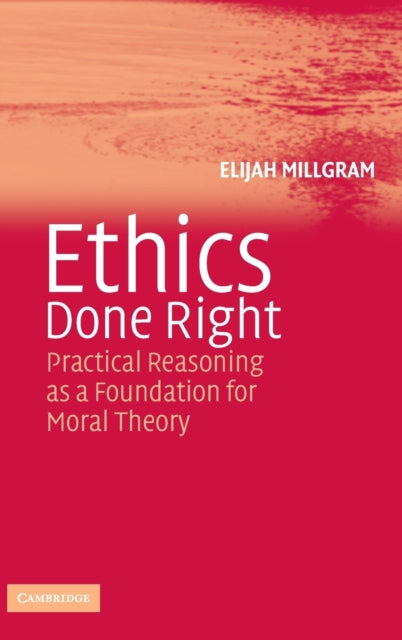 Book cover of: Ethics Done Right. By: Elijah Millgram