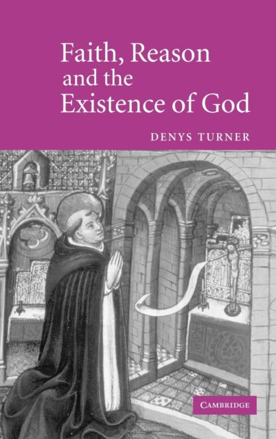Book cover of: Faith, Reason and the Existence of God. By: Denys Turner