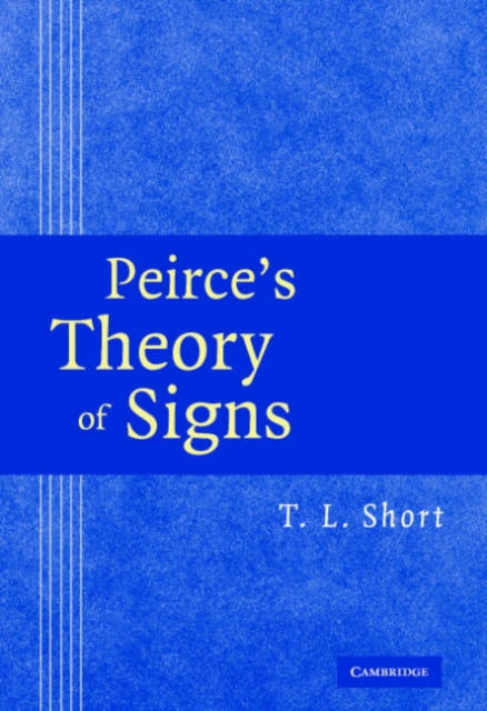 Book cover of: Peirce's Theory of Signs. By: T. L. Short