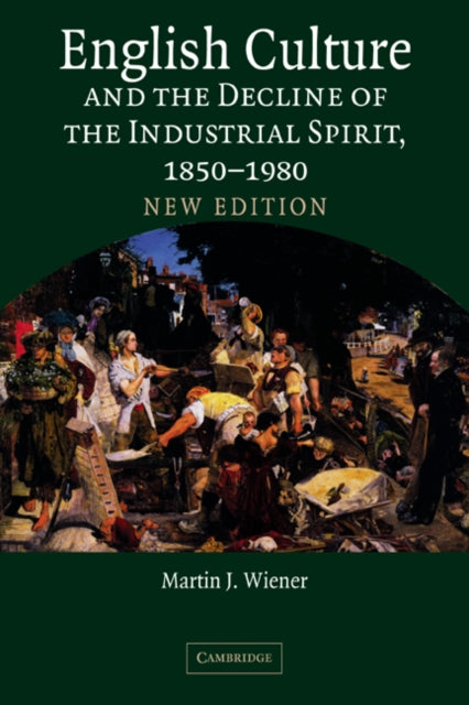 Book cover of: English Culture and the Decline of the Industrial Spirit, 1850–1980