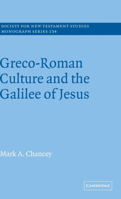 Book cover of: Greco-Roman Culture and the Galilee of Jesus. By: Mark A. Chancey