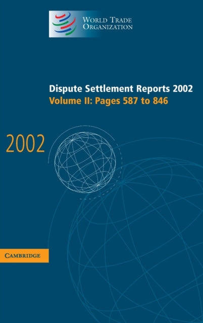 Book cover of: Dispute Settlement Reports 2002: Volume 2, Pages 587-846. By: World Trade Organization