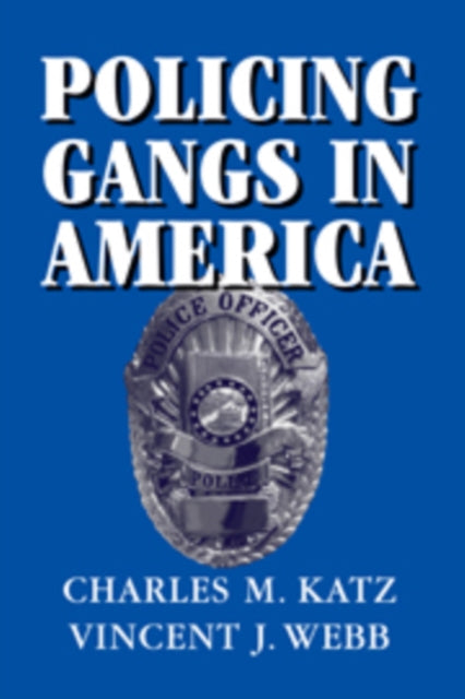 Book cover of: Policing Gangs in America. By: Charles M. Katz
