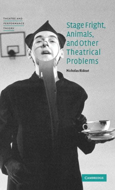 Book cover of: Stage Fright, Animals, and Other Theatrical Problems. By: Nicholas Ridout