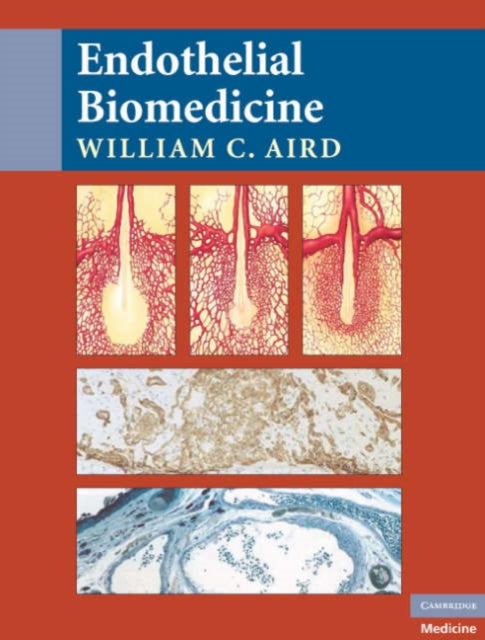 Book cover of: Endothelial Biomedicine. By: William C. Aird