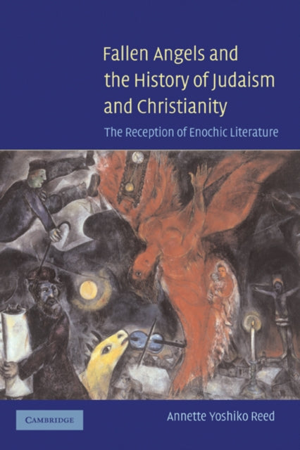 Book cover of: Fallen Angels and the History of Judaism and Christianity. By: Annette Yoshiko Reed