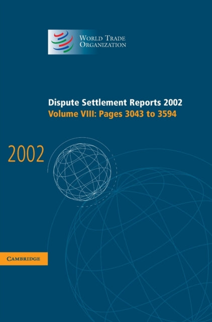 Book cover of: Dispute Settlement Reports 2002: Volume 8, Pages 3043-3594. By: World Trade Organization