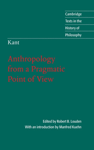Kant: Anthropology from a Pragmatic Point of View