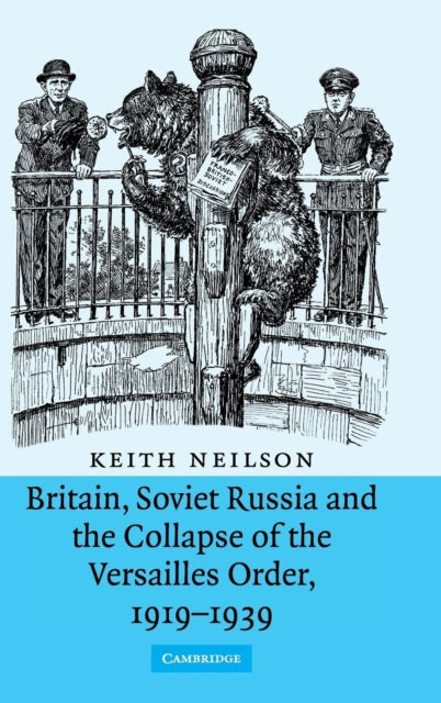Britain, Soviet Russia and the Collapse of the Versailles Order, 1919–1939