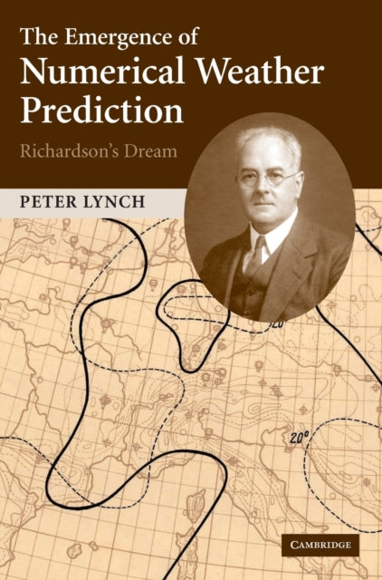 Book cover of: Emergence of Numerical Weather Prediction: Richardson's Dream. By: Peter Lynch