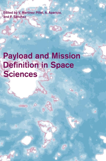 Book cover of: Payload and Mission Definition in Space Sciences. By: V. Martínez Pillet