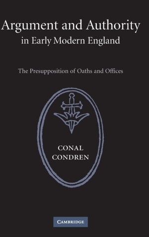 Argument and Authority in Early Modern England