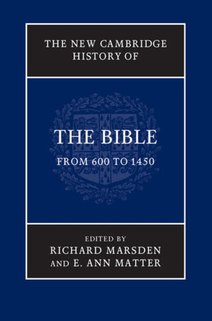 The New Cambridge History of the Bible: Volume 2, From 600 to 1450