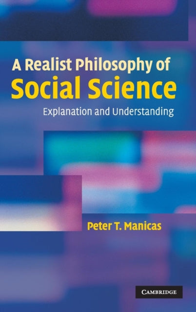 Book cover of: Realist Philosophy of Social Science. By: Peter T. Manicas
