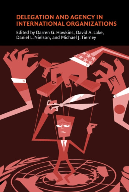 Book cover of: Delegation and Agency in International Organizations