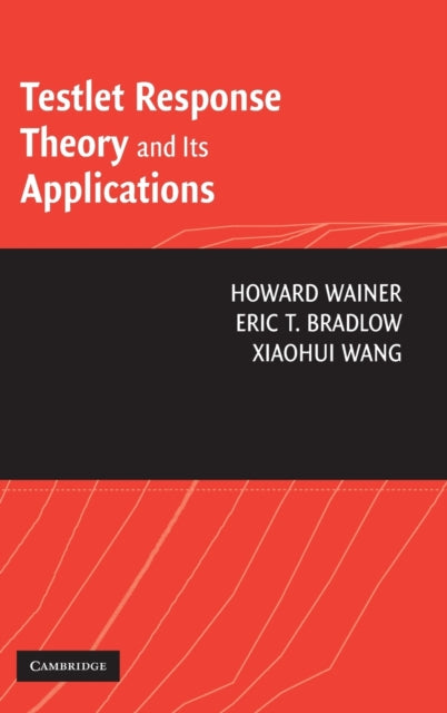 Book cover of: Testlet Response Theory and Its Applications. By: Howard Wainer