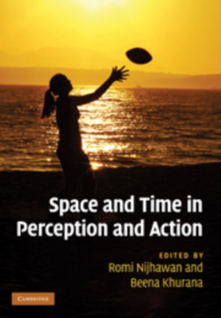 Book cover of: Space and Time in Perception and Action. By: Romi Nijhawan