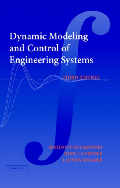 Book cover of: Dynamic Modeling and Control of Engineering Systems. By: Bohdan T. Kulakowski