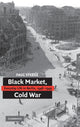 Book cover of: Black Market, Cold War. By: Paul Steege