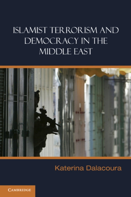 Book cover of: Islamist Terrorism and Democracy in the Middle East. By: Katerina Dalacoura