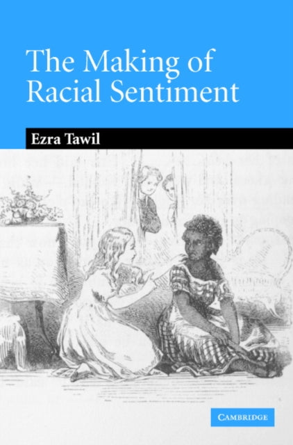 Book cover of: Making of Racial Sentiment. By: Ezra Tawil