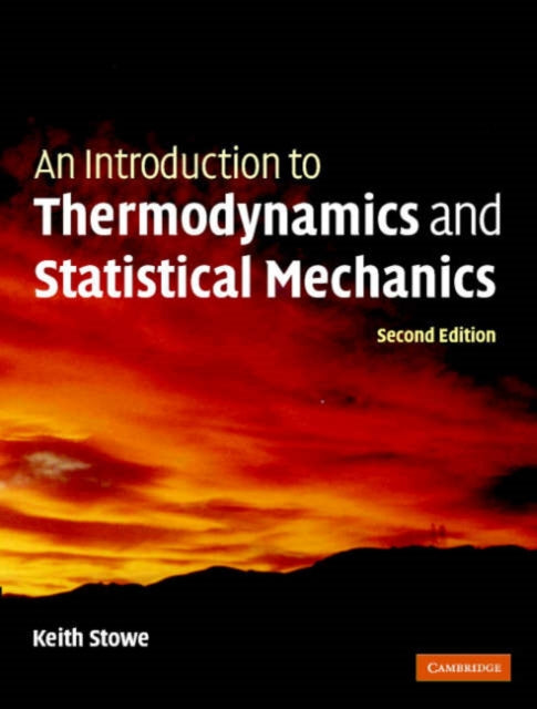 Book cover of: Introduction to Thermodynamics and Statistical Mechanics. By: Keith Stowe