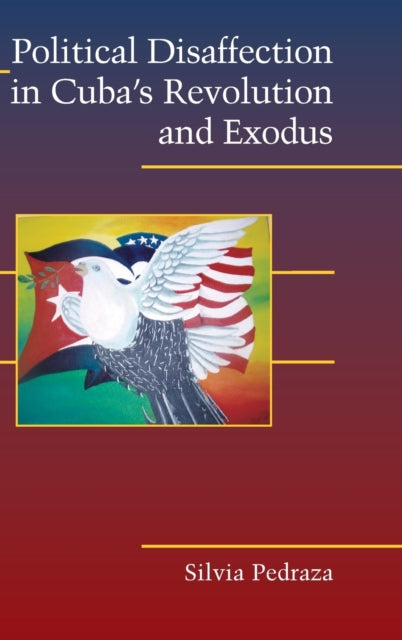 Book cover of: Political Disaffection in Cuba's Revolution and Exodus. By: Silvia Pedraza