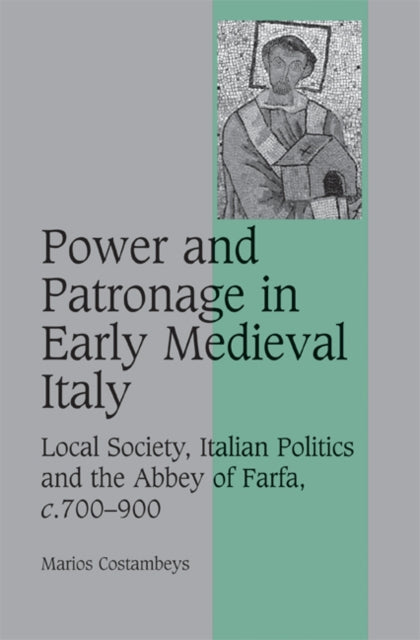 Book cover of: Power and Patronage in Early Medieval Italy. By: Marios Costambeys
