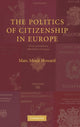 Book cover of: Politics of Citizenship in Europe. By: Marc Morjé Howard