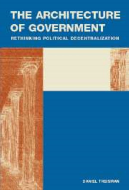 Book cover of: Architecture of Government. By: Daniel Treisman