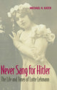 Book cover of: Never Sang for Hitler. By: Michael H. Kater