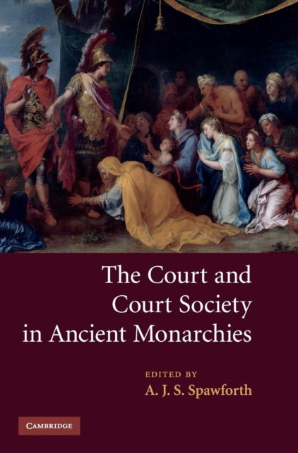 Book cover of: Court and Court Society in Ancient Monarchies. By: A. J. S. Spawforth