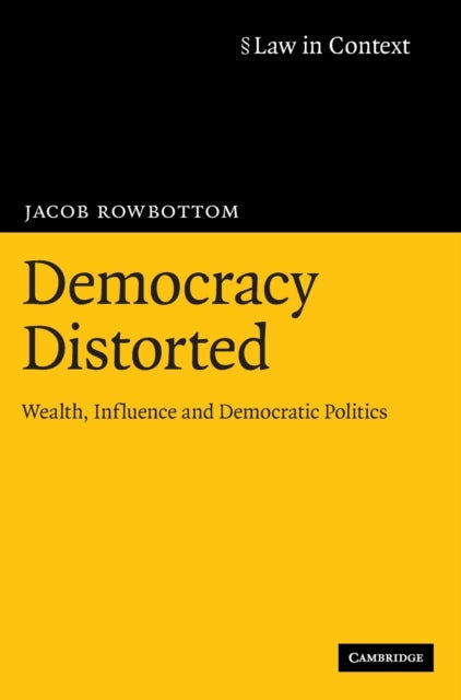 Book cover of: Democracy Distorted. By: Jacob Rowbottom