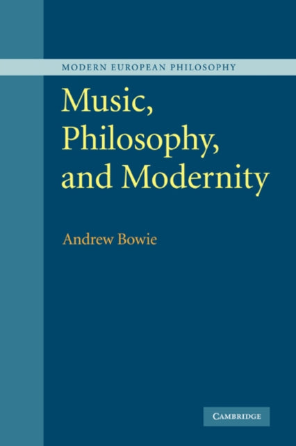 Book cover of: Music, Philosophy, and Modernity. By: Andrew Bowie