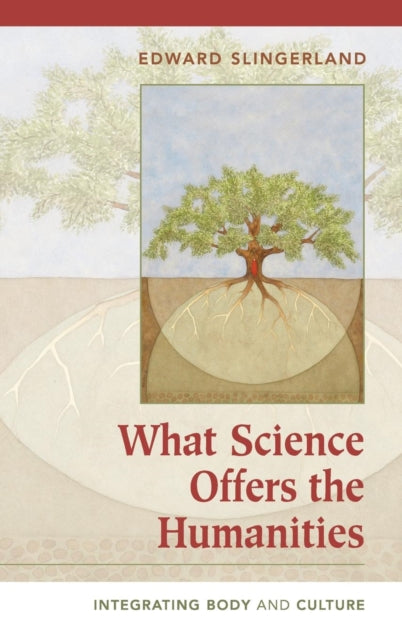 Book cover of: What Science Offers the Humanities. By: Edward G. Slingerland