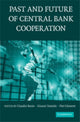 Book cover of: Past and Future of Central Bank Cooperation. By: C. E. V. Borio