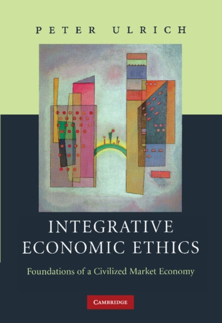 Book cover of: Integrative Economic Ethics. By: Peter Ulrich