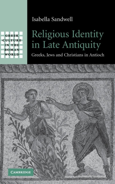 Book cover of: Religious Identity in Late Antiquity. By: Isabella Sandwell