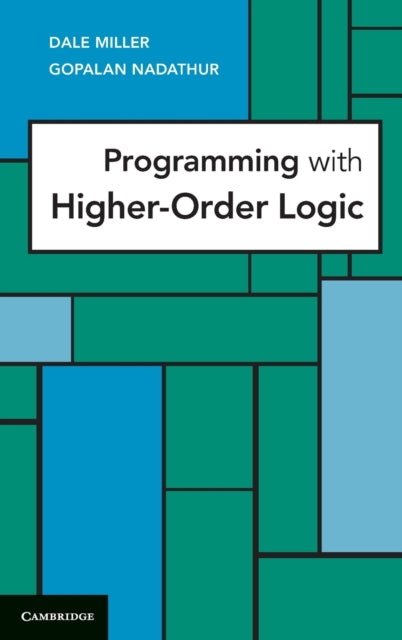 Book cover of: Programming with Higher-Order Logic. By: Dale Miller