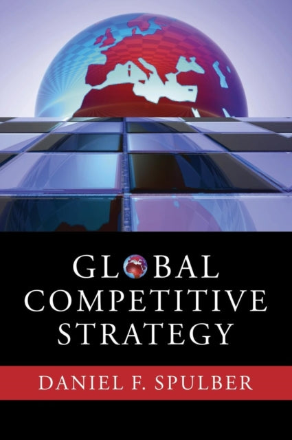 Book cover of: Global Competitive Strategy. By: Daniel F. Spulber