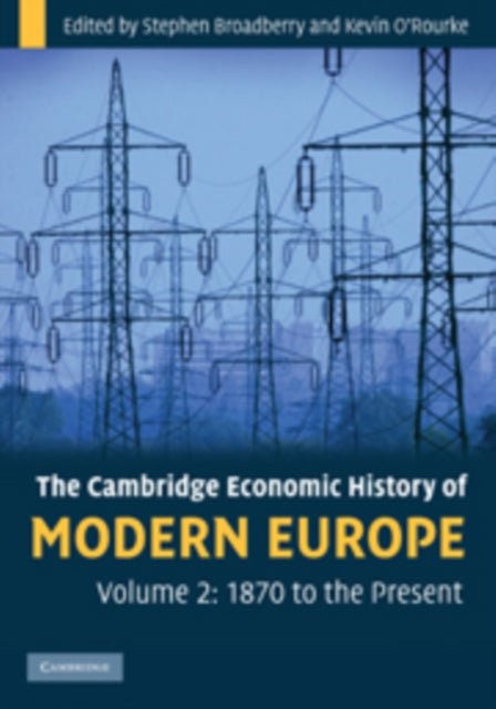 Book cover of: Cambridge Economic History of Modern Europe: Volume 2, 1870 to the Present. By: Stephen Broadberry