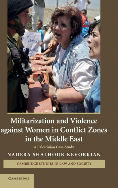 Book cover of: Militarization and Violence against Women in Conflict Zones in the Middle East. By: Nādirah Shalhūb-Kīfūrkiyān
