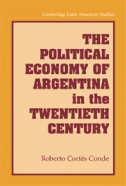 The Political Economy of Argentina in the Twentieth Century