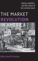 Book cover of: Market Revolution in America. By: John Lauritz Larson